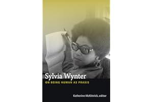 Sylvia Wynter: On Being Human as Praxis