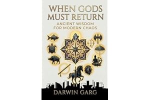 When Gods Must Return: Ancient Wisdom for Modern Chaos