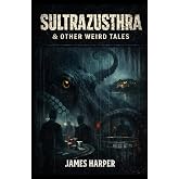 SULTRAZUSTHRA &amp; OTHER WEIRD TALES