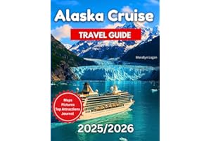 Alaska Cruise Travel Guide 2025/2026: A Tour Book to Cruising Alaska’s Wild Coast: Real Tips, Season Planning & Local Secrets For Your Trip…. Includes Pictures And Maps