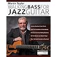 Martin Taylor Walking Bass For Jazz Guitar: Learn to Masterfully Combine Jazz Chords with Walking Basslines (Learn How to Play Jazz Guitar)