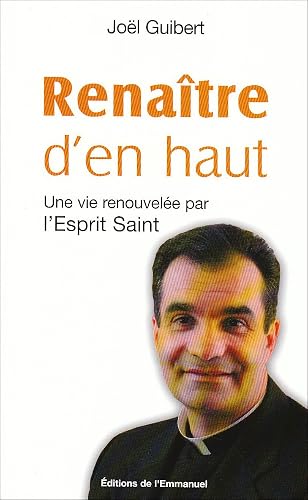 Download Renaître d'en haut : Une vie renouvelée par l'Esprit Saint PDF
