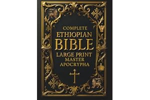 Ethiopian Bible in English Complete (Large Print) – Illustrated & Annotated: Master Apocrypha and Deuterocanonical Texts, including 1 Enoch, Jubilees, ... of the Covenant, and Other Lost Scriptures