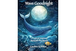 Wave Goodnight - A Lyrical Journey Beneath the Waves: Soothing Sea Stories for Kids Ages 2-8 | Large 8 x 10 Pages | Perfect Bedtime Read & Educational Gift (Luna the Moon Bedtime Stories)