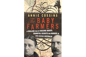 The Baby Farmers: A Chilling Tale of Missing Babies, Shameful Secrets and Murder in 19th Century Australia