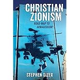 Christian Zionism: Road-map to Armageddon?