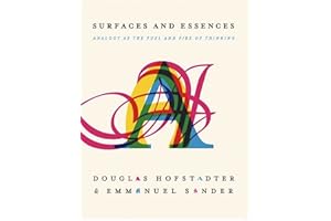 Surfaces and Essences: Analogy as the Fuel and Fire of Thinking
