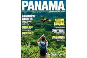 Panama Travel and History Guide 2026–2027: Panama Canal Highlights, Old Town & Local Culture, Caribbean and Pacific Beaches, 