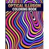 Satisfying Optical Illusions Coloring Book for Adults: 50 Mesmerizing Designs for Stress Relief &amp; Mindfulness - Explore 3D Illusions and Complex Geometries for Creativity Boost