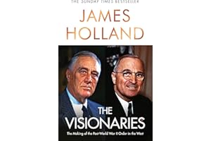 The Visionaries: The Making of the Post World War II Order in the West