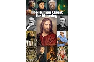 The Human Quest for Meaning: A Comprehensive History of Christian Theology with an Overview of Other Major Religions and Philosophies