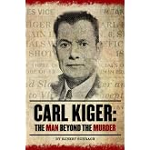 Carl Kiger: The Man Beyond The Murder