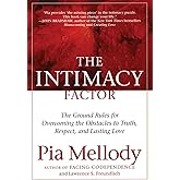 The Intimacy Factor: The Ground Rules for Overcoming the Obstacles to Truth, Respect, and Lasting Love