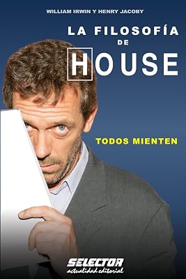 La Filosofía de HOUSE: Todos Mienten (Interes General / General Interest) (Spanish Edition)