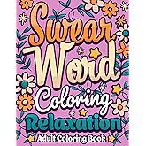 Swear Word Coloring Relaxation: Adult Coloring Book with Funny, Sarcastic & Motivational Quotes | Simple and Bold Designs (Swear Word Coloring Book Series)