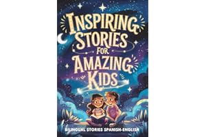 Inspiring Stories for Amazing Kids: Bilingual Stories to Boost Confidence, Courage, Kindness, and Self-Esteem For Ages 8-12 (Spanish English)