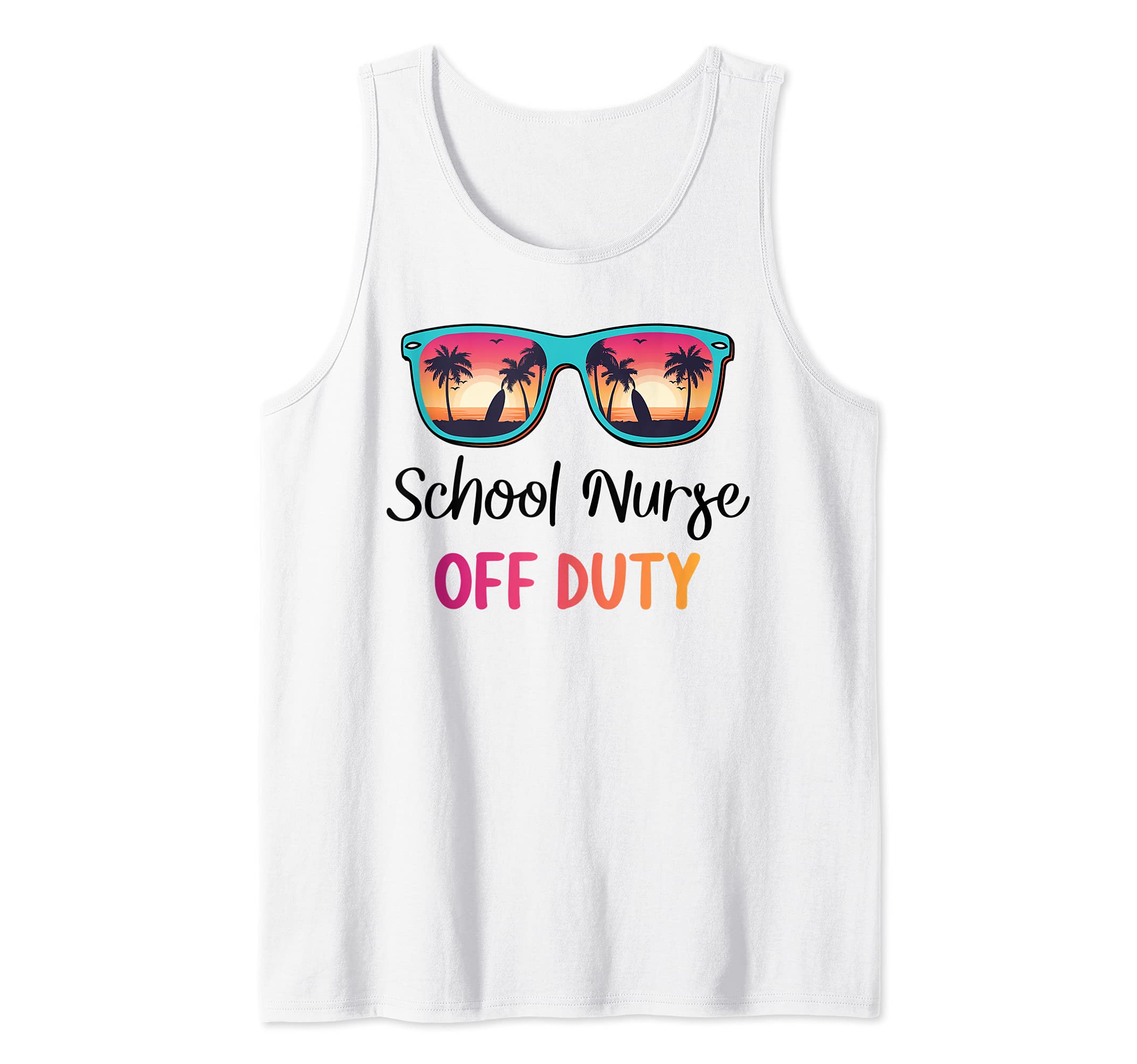 School Nurse Off Duty Summer Vacation Last Day of School Tank Top