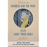 Manifest with the Moon Astro-Moon Diary 2026 - Central Time edition