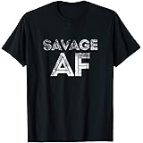 Slayed Savage Funny Millennial T-ShirtsSavage AF Shirt - Slayed Savage Funny Millennial