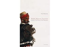 Rebels, Believers, Survivors: Studies in the History of the Albanians