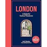 London: A Guide for Curious Wanderers: THE SUNDAY TIMES BESTSELLER