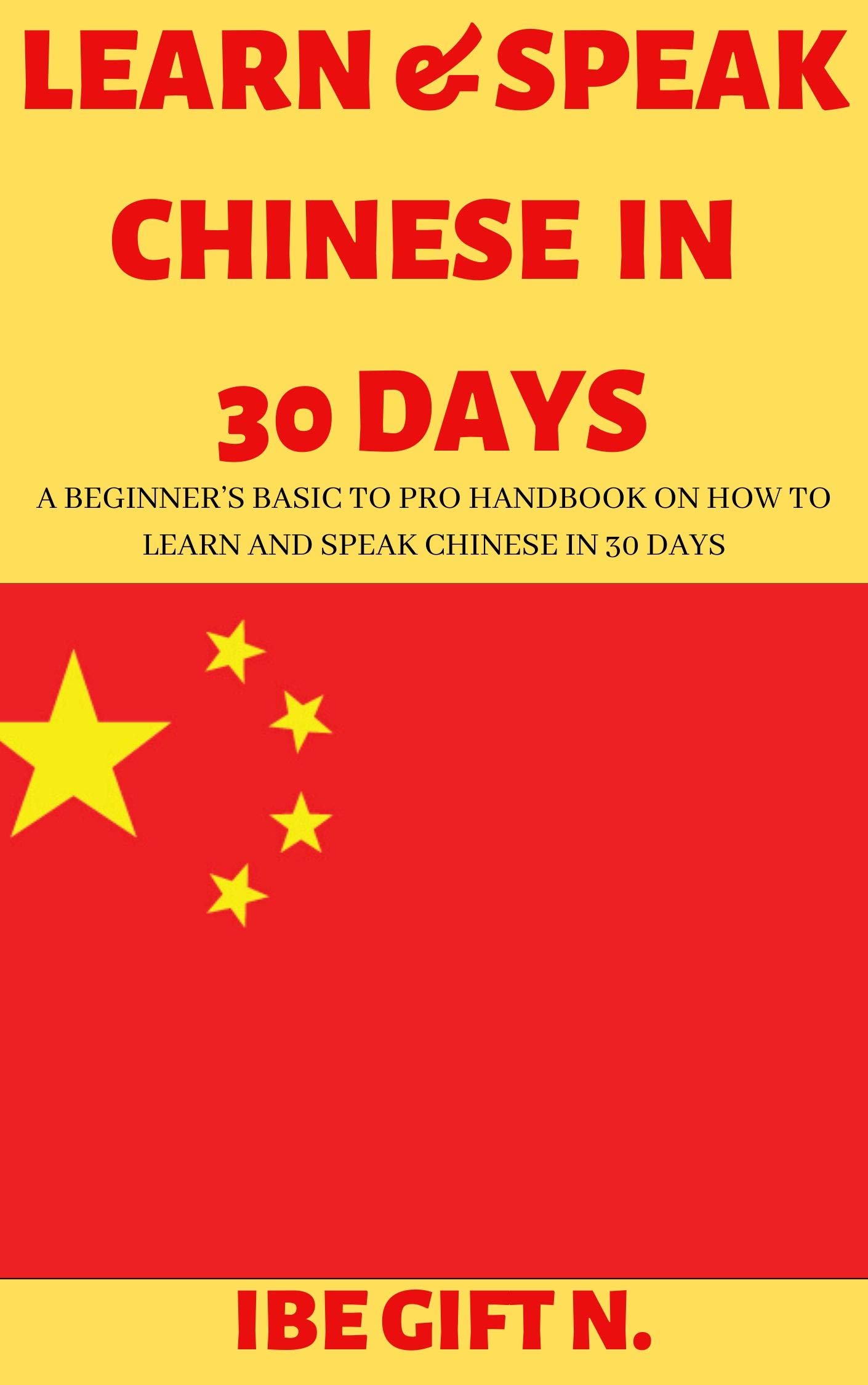 LEARN & SPEAK CHINESE IN 30 DAYS: A Beginner’s