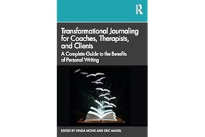 Transformational Journaling for Coaches, Therapists, and Clients: A Complete Guide to the Benefits of Personal Writing