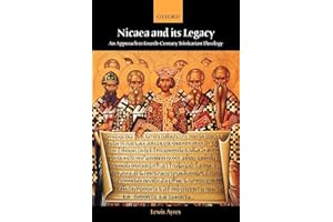 Nicaea and its Legacy: An Approach to Fourth-Century Trinitarian Theology