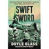 Swift Sword: The True Story of the Marines of MIKE 3/5 in Vietnam, 4 September 1967