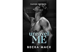 Unravel Me (Playing For Keeps Book 3)