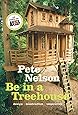 Be in a Treehouse: Design / Construction / Inspiration