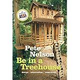 Be in a Treehouse: Design / Construction / Inspiration