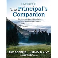 The Principal′s Companion: Strategies to Lead Schools for Student and Teacher Success