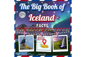 The Big Book of Iceland Facts: An Educational Country Travel Picture Book for Kids about History, Destination Places, Animals
