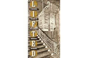 Lifted: A Cultural History of the Elevator