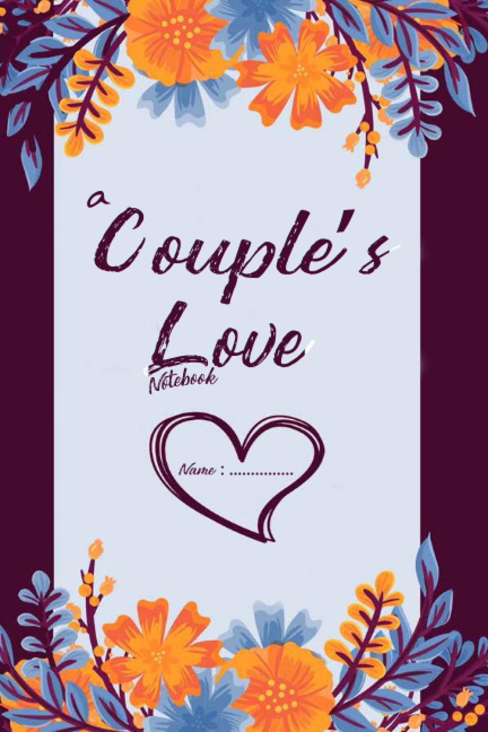 A Couple's Love journal Notebook: Memories,Relationship, Deepen Communication (6x9 inches) Notebook 112 pages