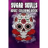 Sugar Skulls: Adult Coloring Book, Skull Designs Stress Relief Floral For Adult Relaxation
