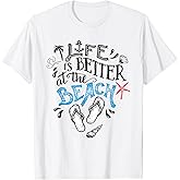 Life is Better at The Beach T-Shirt