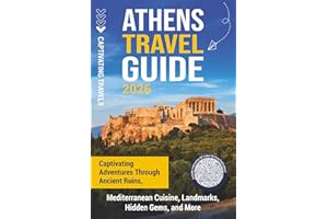 Athens Travel Guide: Captivating Adventures through Ancient Ruins, Mediterranean Cuisine, Landmarks, Hidden Gems, and More (Traveling the World)