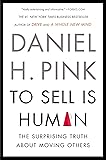 To Sell Is Human: The Surprising Truth About Moving Others