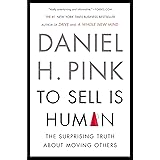 To Sell Is Human: The Surprising Truth About Moving Others