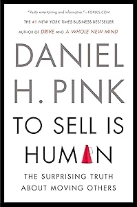 To Sell Is Human: The Surprising Truth About Moving Others