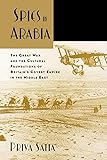 Spies in Arabia: The Great War and the Cultural Foundations of Britain's Covert Empire in the Middle East