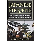 Japanese Etiquette: The Essential Guide to Japanese Traditions, Customs, and Etiquette