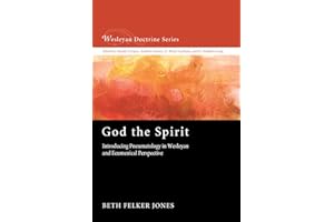 God the Spirit: Introducing Pneumatology in Wesleyan and Ecumenical Perspective