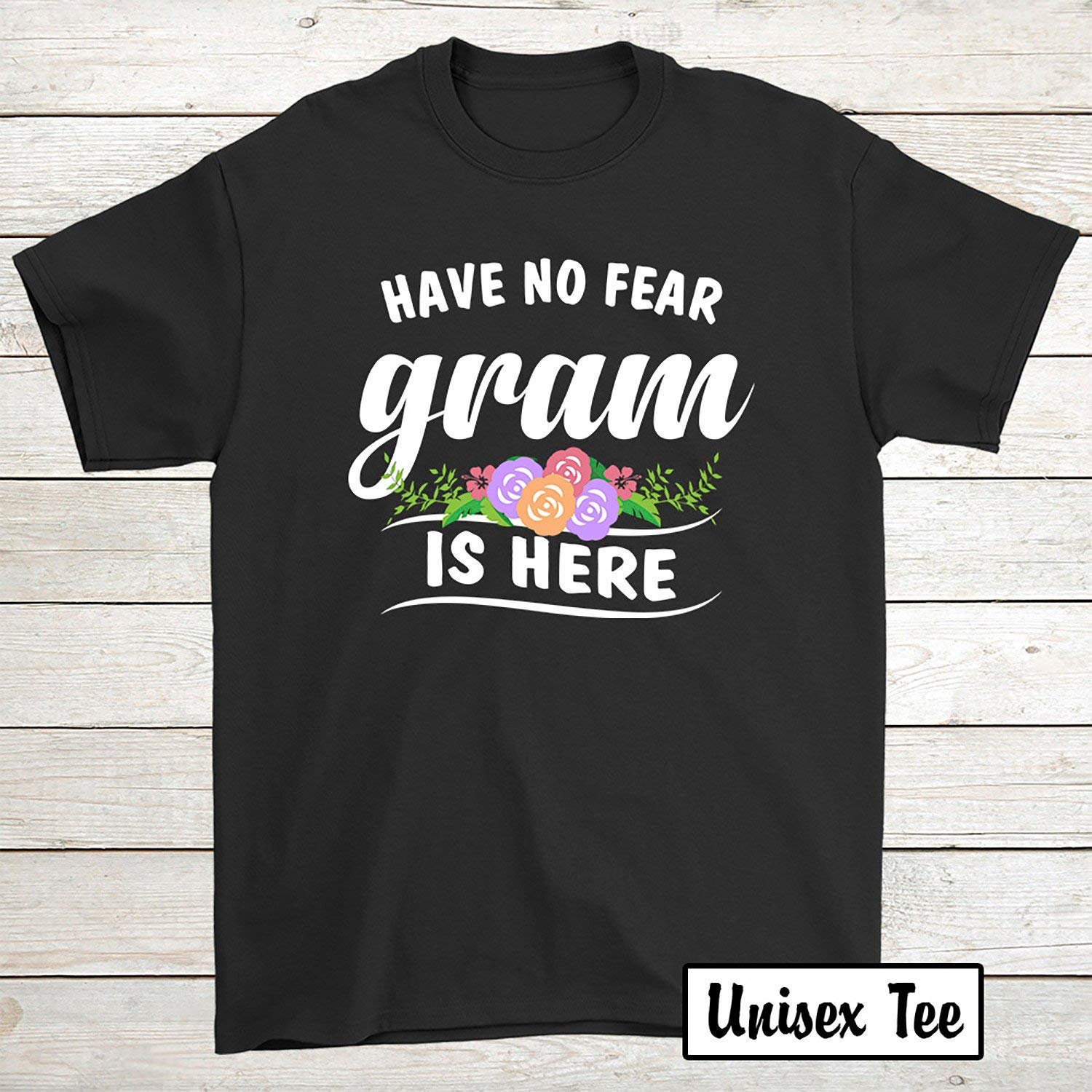 Gram Birthday Funny Tee For Grandma Have No R Gram Is Here T Shirt
