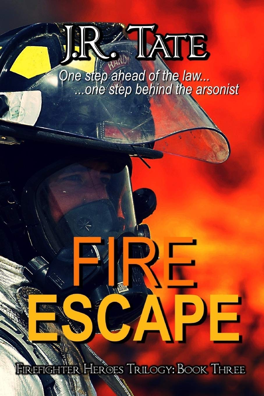 Fire Escape Firefighter Heroes Trilogy Book Three Tate J R Amazon Com Books
