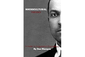 Sociocultural Theory: A Guide to Vygotskian Psychology (Psychological Theories Book 13)