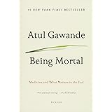 Being Mortal Illness, Medicine and What Matters in the End