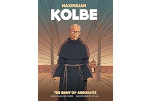 Sophia Institute Press Maximilian Kolbe: The Saint of Auschwitz